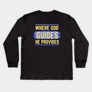 Where God Guides He Provides | Bible Verse Isaiah 58:11 Kids Long Sleeve T-Shirt